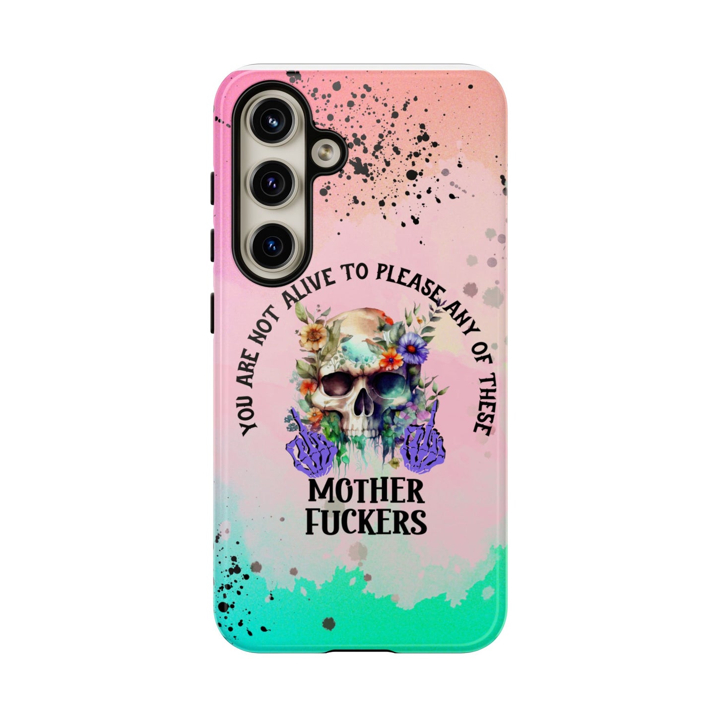 You Are Not Alive to Please Anyone Floral Skull Phone Case Perfect for iPhone, Samsung & Google Pixel, Funny Gift