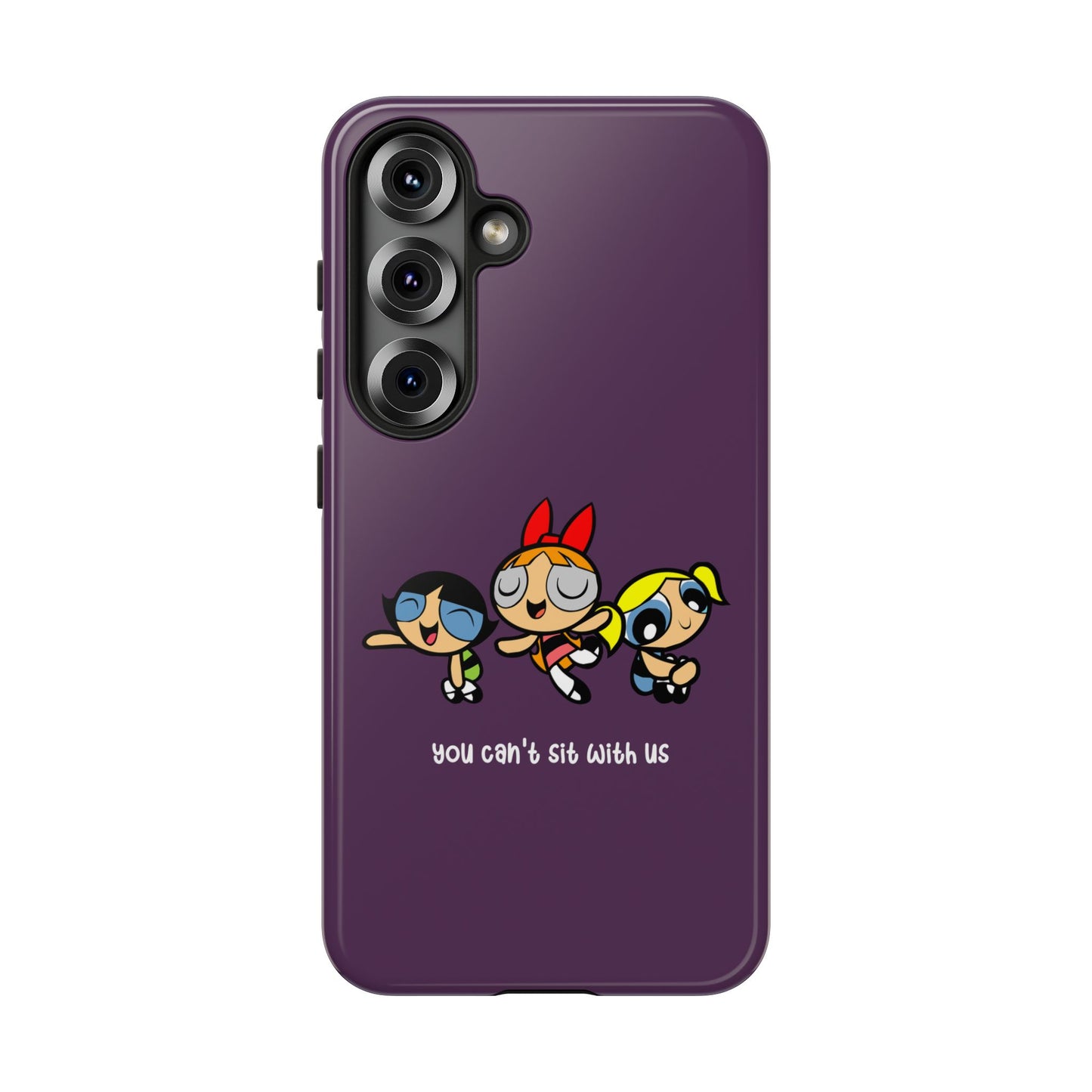 You Can't Sit With Us" Power Trio Phone Case for iPhone, Google Pixel, Samsung
