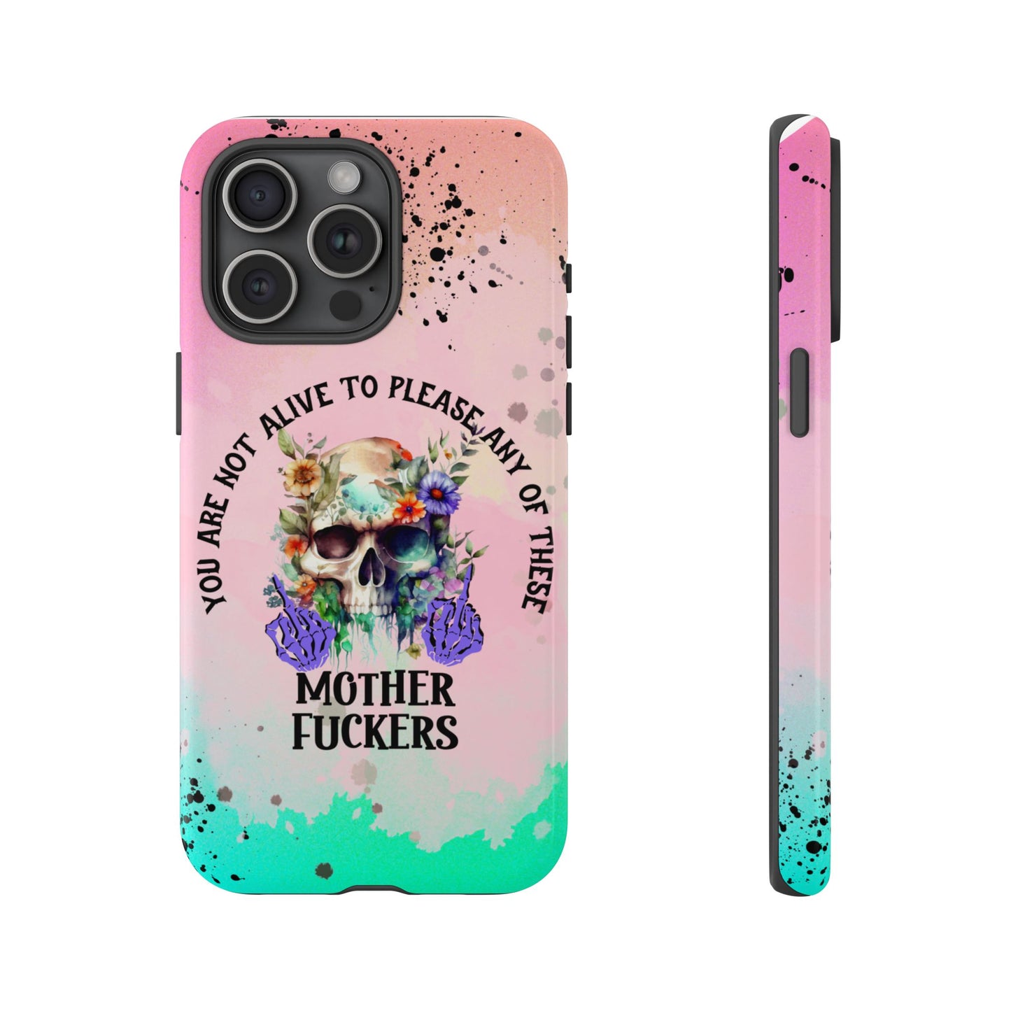 You Are Not Alive to Please Anyone Floral Skull Phone Case Perfect for iPhone, Samsung & Google Pixel, Funny Gift