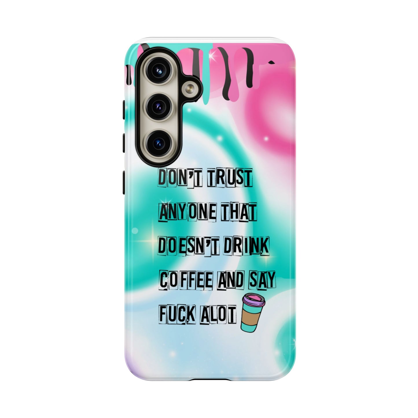 Don't Trust Anyone Who Doesn't Drink Coffee & Say Fuck Alot β Funny Phone Case for iPhone, Samsung & Google Pixel