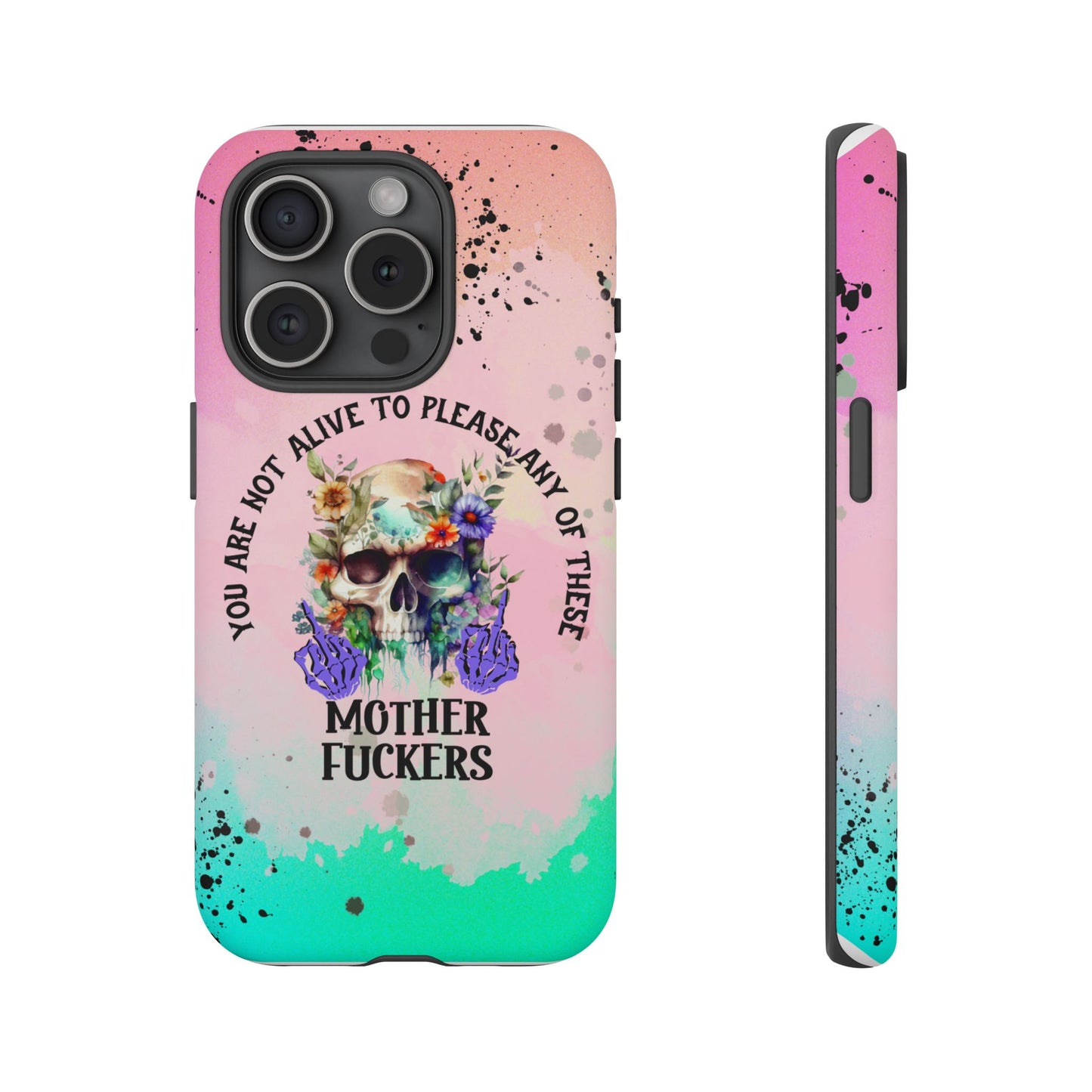 You Are Not Alive to Please Anyone Floral Skull Phone Case Perfect for iPhone, Samsung & Google Pixel, Funny Gift