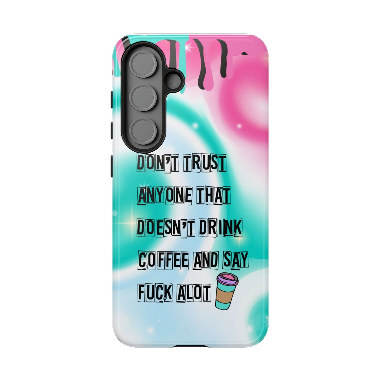 Don't Trust Anyone Who Doesn't Drink Coffee & Say Fuck Alot β Funny Phone Case for iPhone, Samsung & Google Pixel