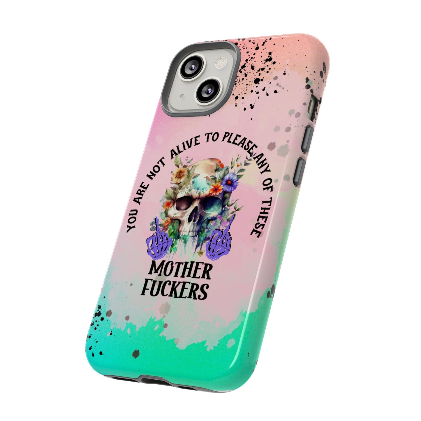 You Are Not Alive to Please Anyone Floral Skull Phone Case Perfect for iPhone, Samsung & Google Pixel, Funny Gift
