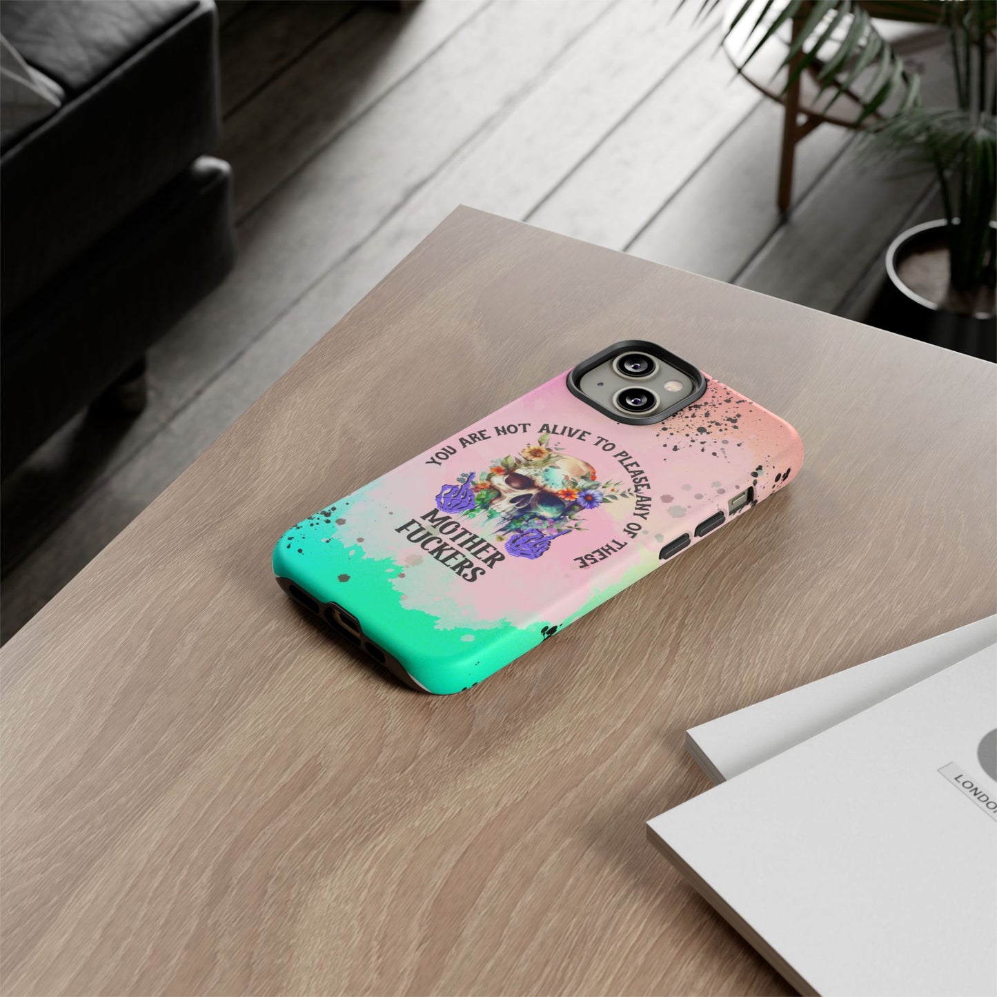 You Are Not Alive to Please Anyone Floral Skull Phone Case Perfect for iPhone, Samsung & Google Pixel, Funny Gift