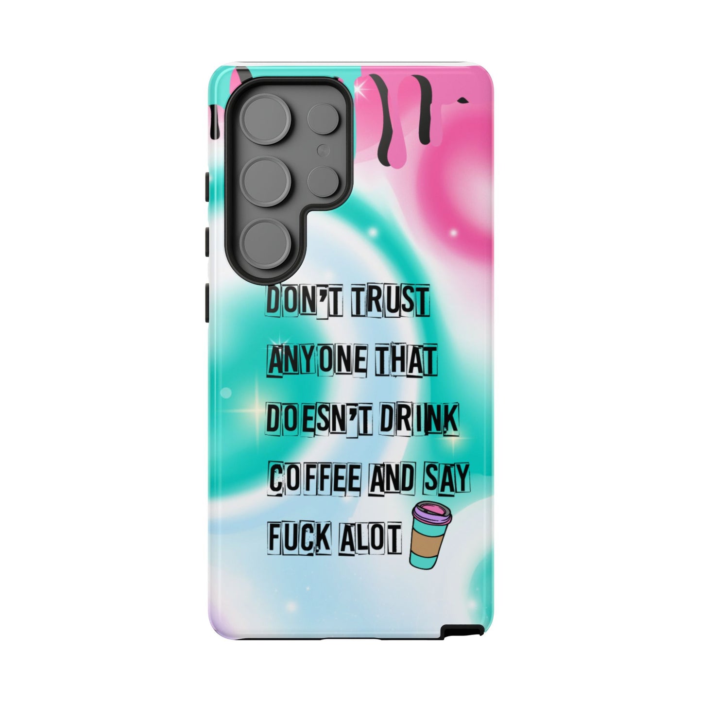 Don't Trust Anyone Who Doesn't Drink Coffee & Say Fuck Alot β Funny Phone Case for iPhone, Samsung & Google Pixel