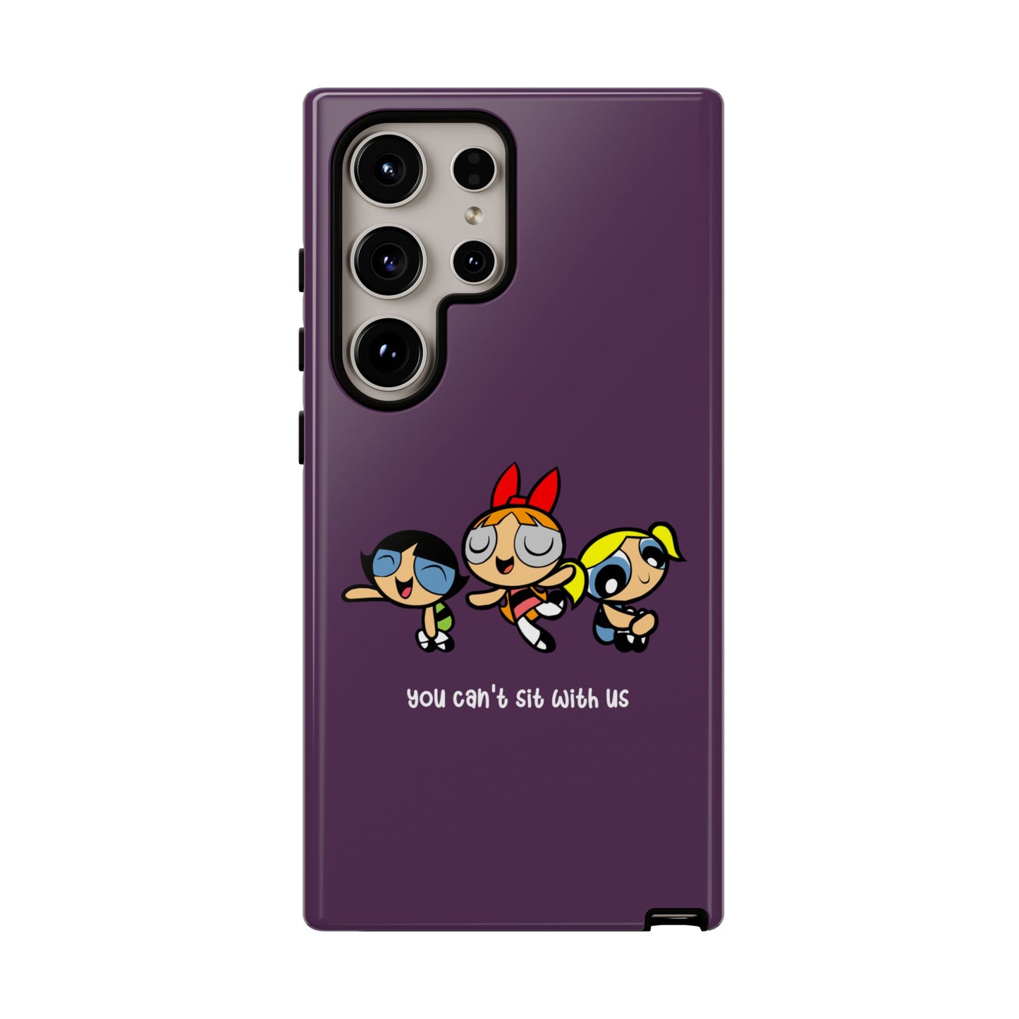 You Can't Sit With Us" Power Trio Phone Case for iPhone, Google Pixel, Samsung