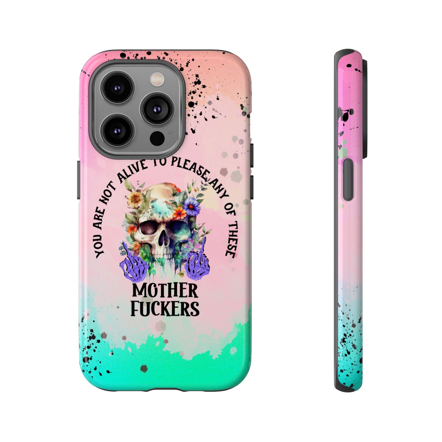 You Are Not Alive to Please Anyone Floral Skull Phone Case Perfect for iPhone, Samsung & Google Pixel, Funny Gift
