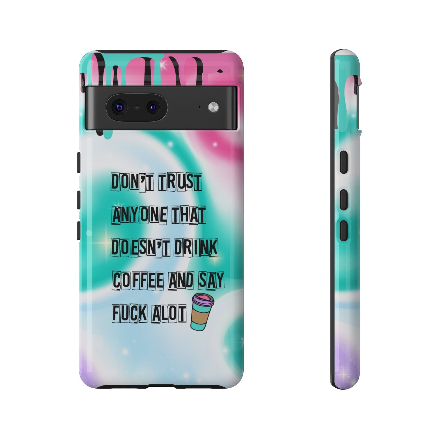 Don't Trust Anyone Who Doesn't Drink Coffee & Say Fuck Alot β Funny Phone Case for iPhone, Samsung & Google Pixel