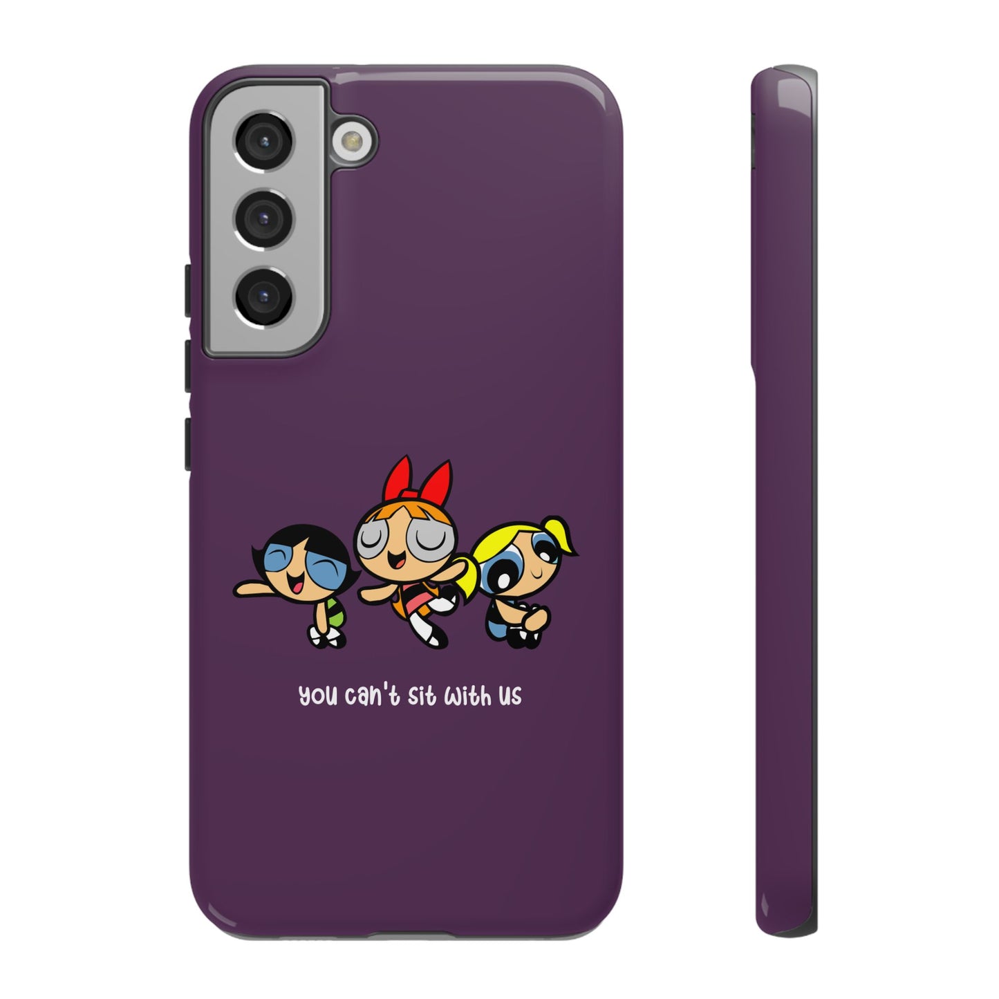 You Can't Sit With Us" Power Trio Phone Case for iPhone, Google Pixel, Samsung