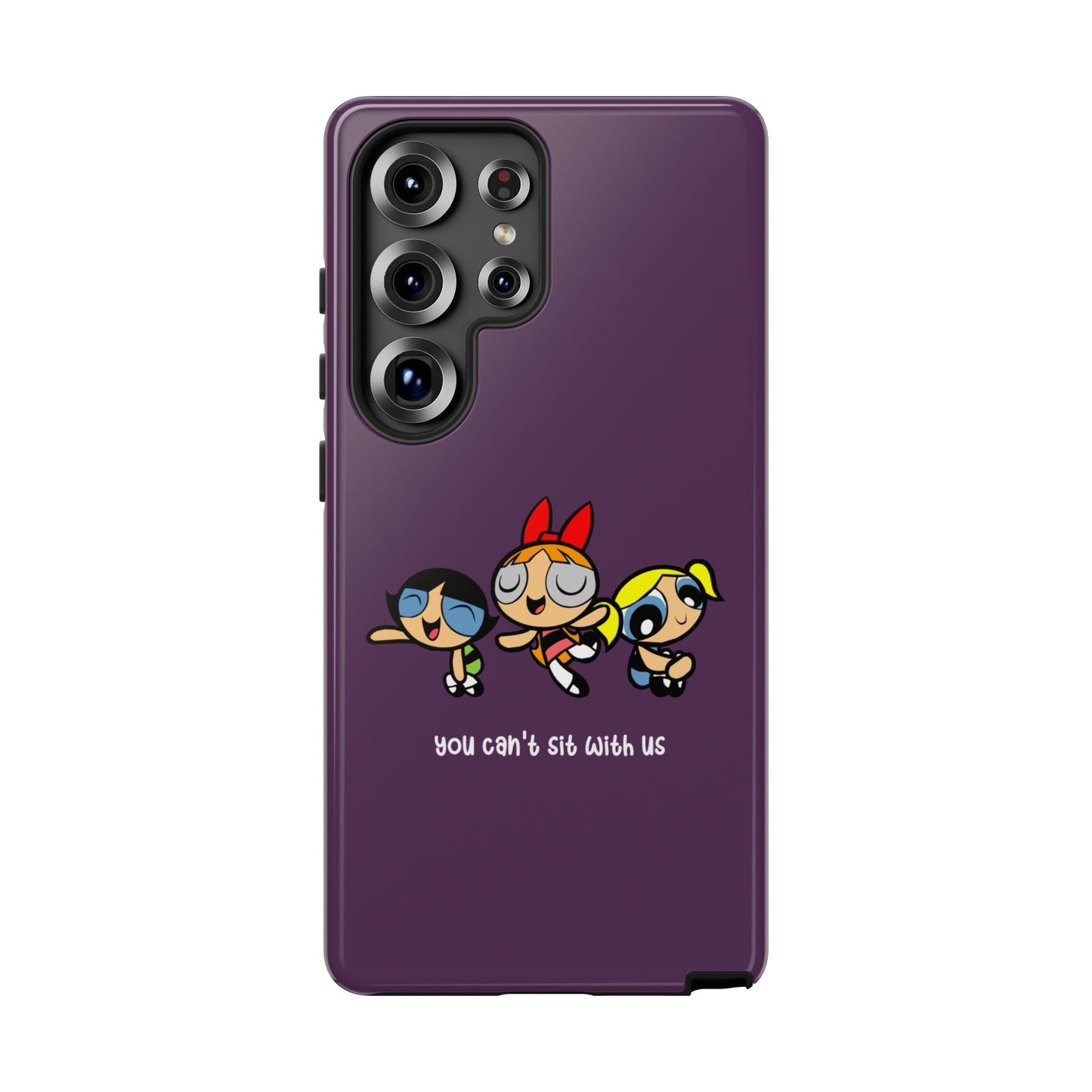You Can't Sit With Us" Power Trio Phone Case for iPhone, Google Pixel, Samsung