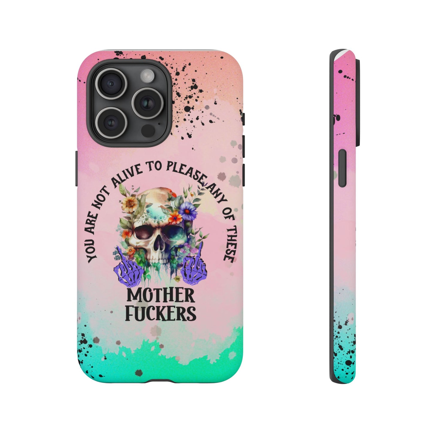 You Are Not Alive to Please Anyone Floral Skull Phone Case Perfect for iPhone, Samsung & Google Pixel, Funny Gift