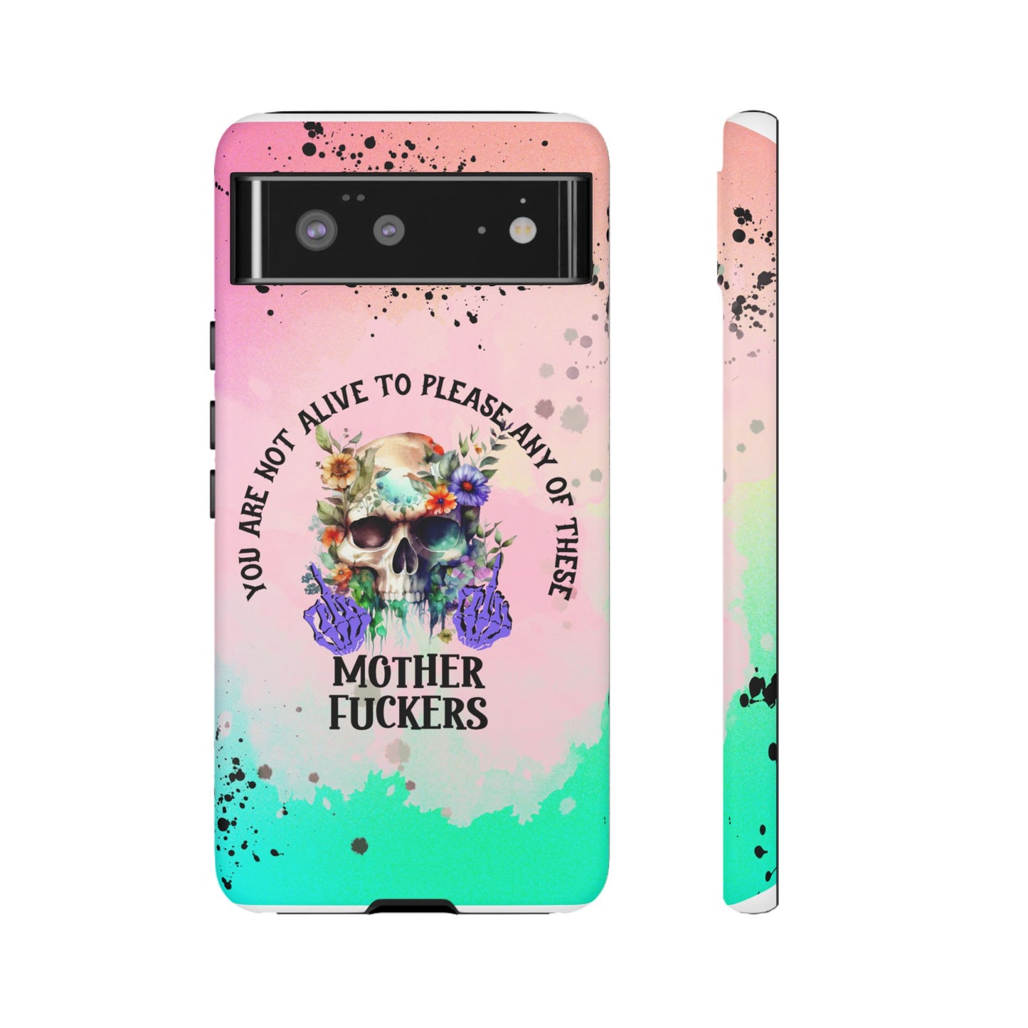 You Are Not Alive to Please Anyone Floral Skull Phone Case Perfect for iPhone, Samsung & Google Pixel, Funny Gift