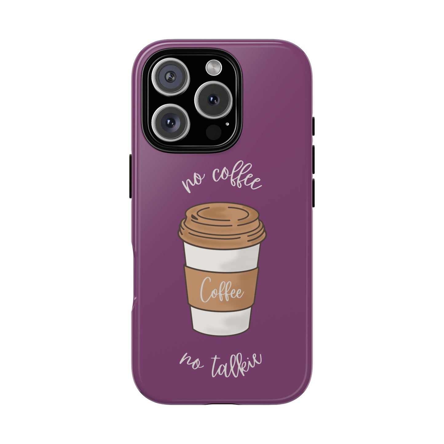 Funny Coffee Lover Phone Case – "No Coffee, No Talkie" for iPhone, Samsung & Google Pixel