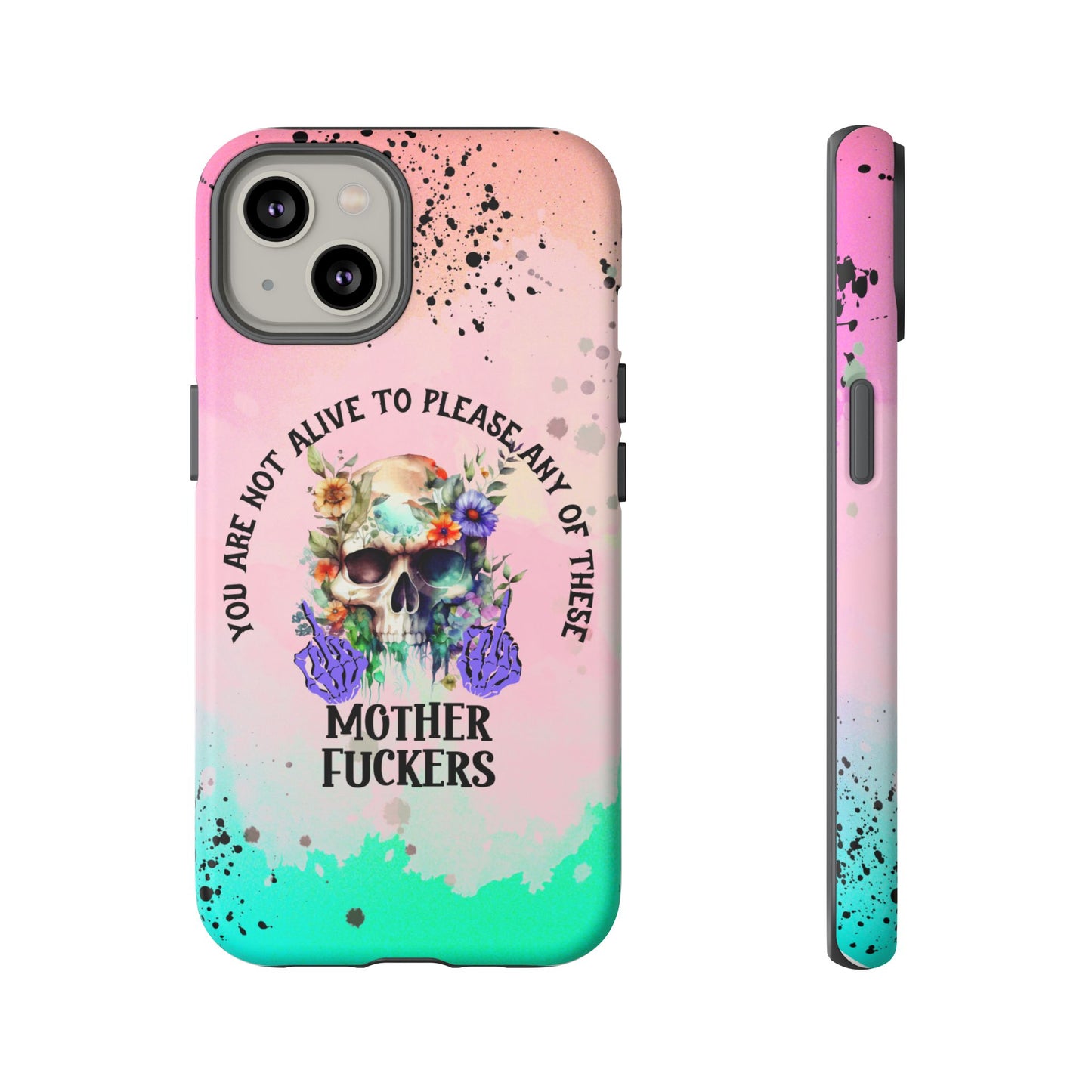 You Are Not Alive to Please Anyone Floral Skull Phone Case Perfect for iPhone, Samsung & Google Pixel, Funny Gift