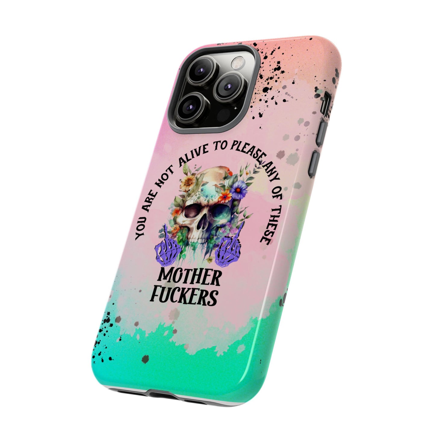 You Are Not Alive to Please Anyone Floral Skull Phone Case Perfect for iPhone, Samsung & Google Pixel, Funny Gift