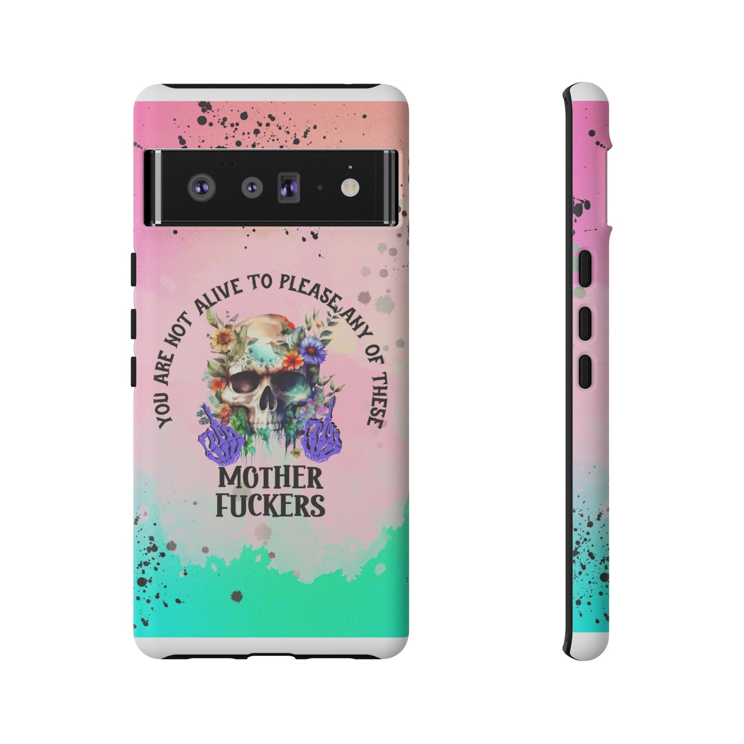 You Are Not Alive to Please Anyone Floral Skull Phone Case Perfect for iPhone, Samsung & Google Pixel, Funny Gift