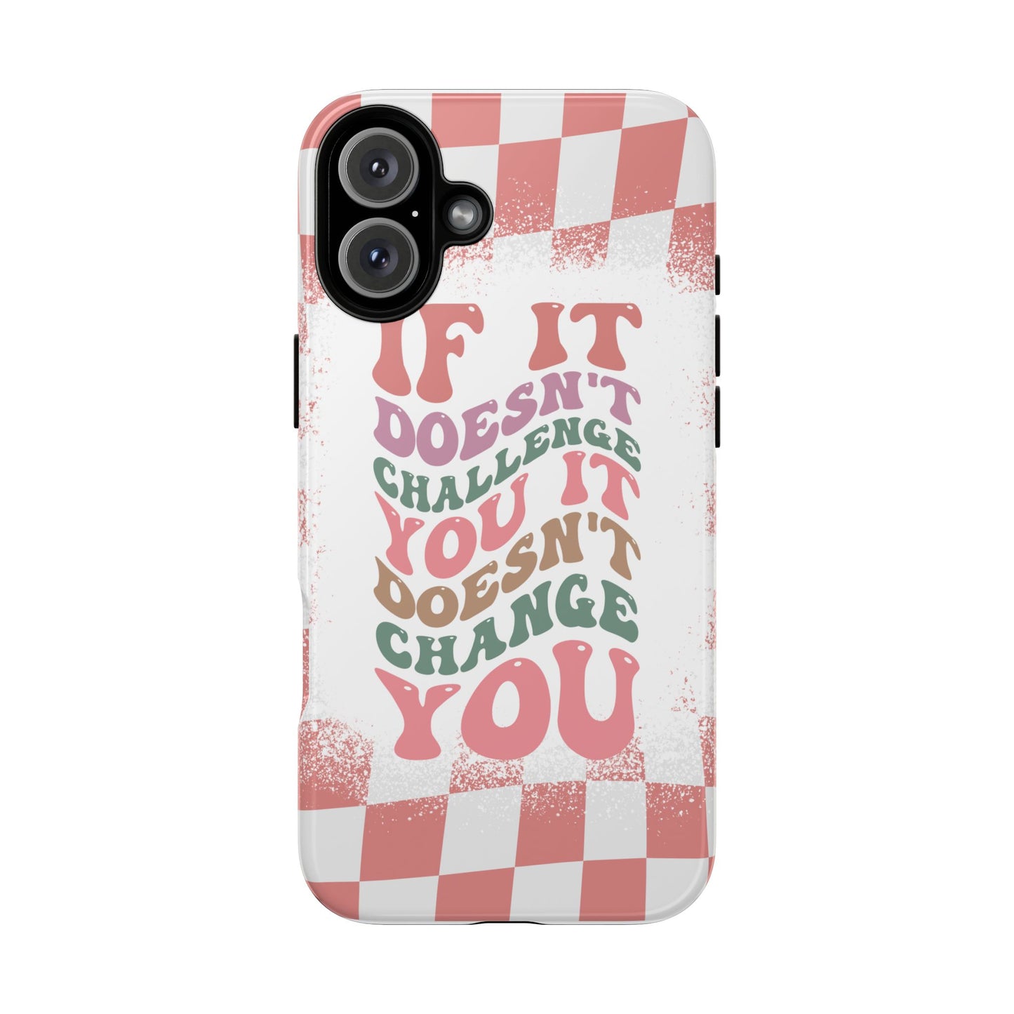 If It Doesn’t Challenge You It Doesn’t Change You Phone Case, Motivational Quote Cover for iPhone, Samsung & Google Pixel White Peach Checkered Pattern Phone Cover, Wavy Text Case, Kindness Phone Case, Inspirational Gift