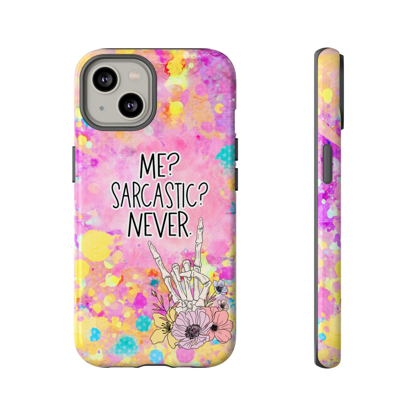 Me Sarcastic? Never – Funny Phone Case for iPhone, Samsung & Google Pixel