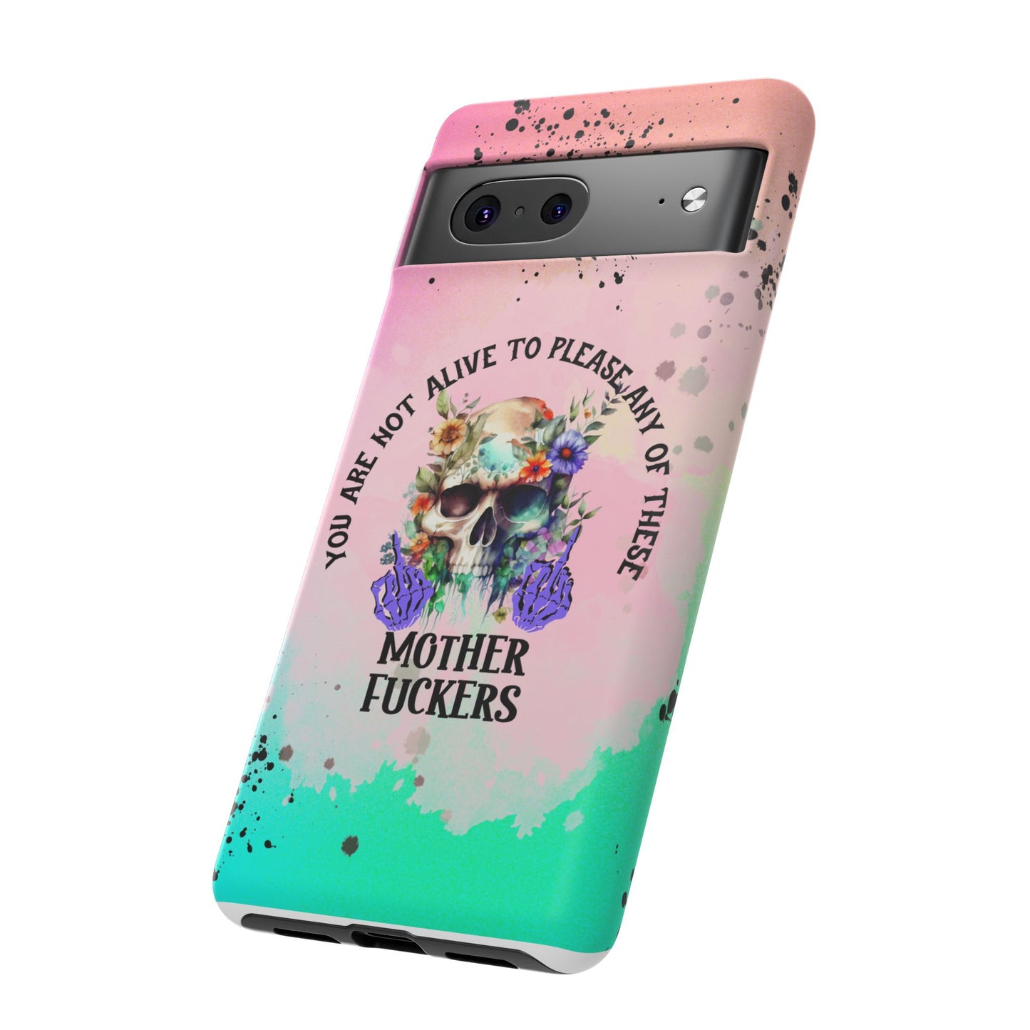 You Are Not Alive to Please Anyone Floral Skull Phone Case Perfect for iPhone, Samsung & Google Pixel, Funny Gift