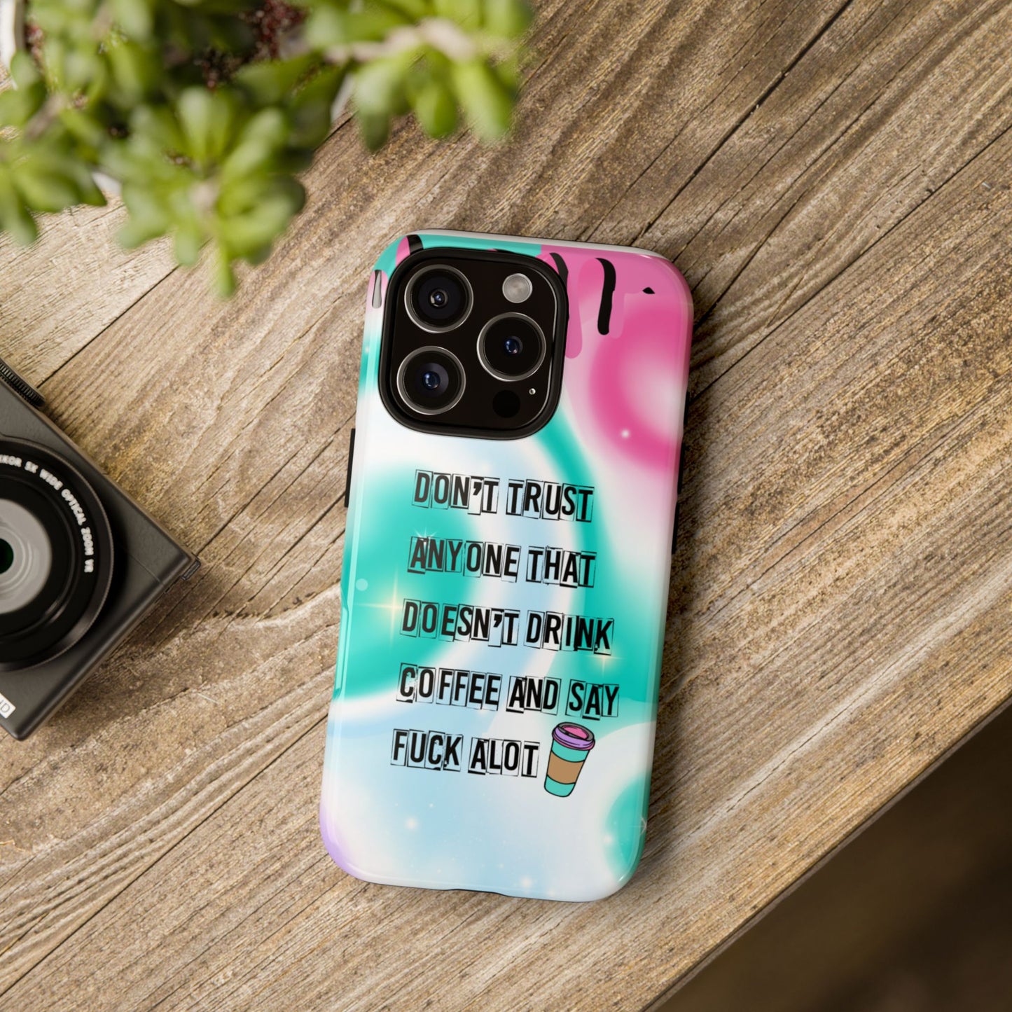 Don't Trust Anyone Who Doesn't Drink Coffee & Say Fuck Alot – Funny Phone Case for iPhone, Samsung & Google Pixel