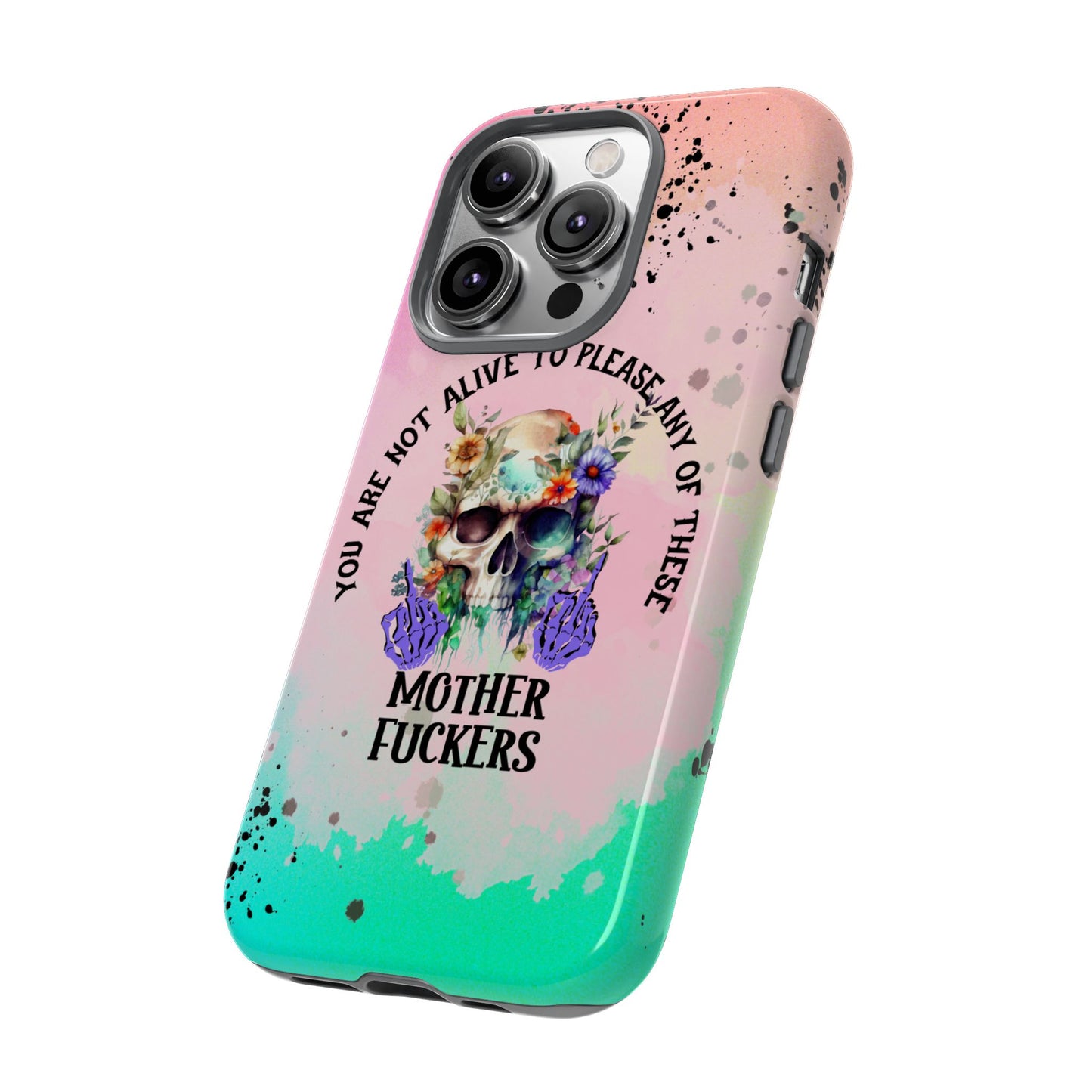 You Are Not Alive to Please Anyone Floral Skull Phone Case Perfect for iPhone, Samsung & Google Pixel, Funny Gift