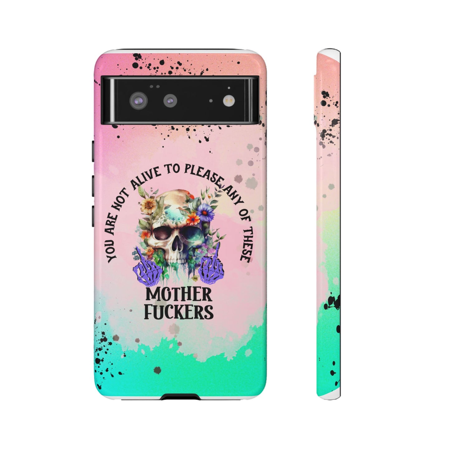You Are Not Alive to Please Anyone Floral Skull Phone Case Perfect for iPhone, Samsung & Google Pixel, Funny Gift