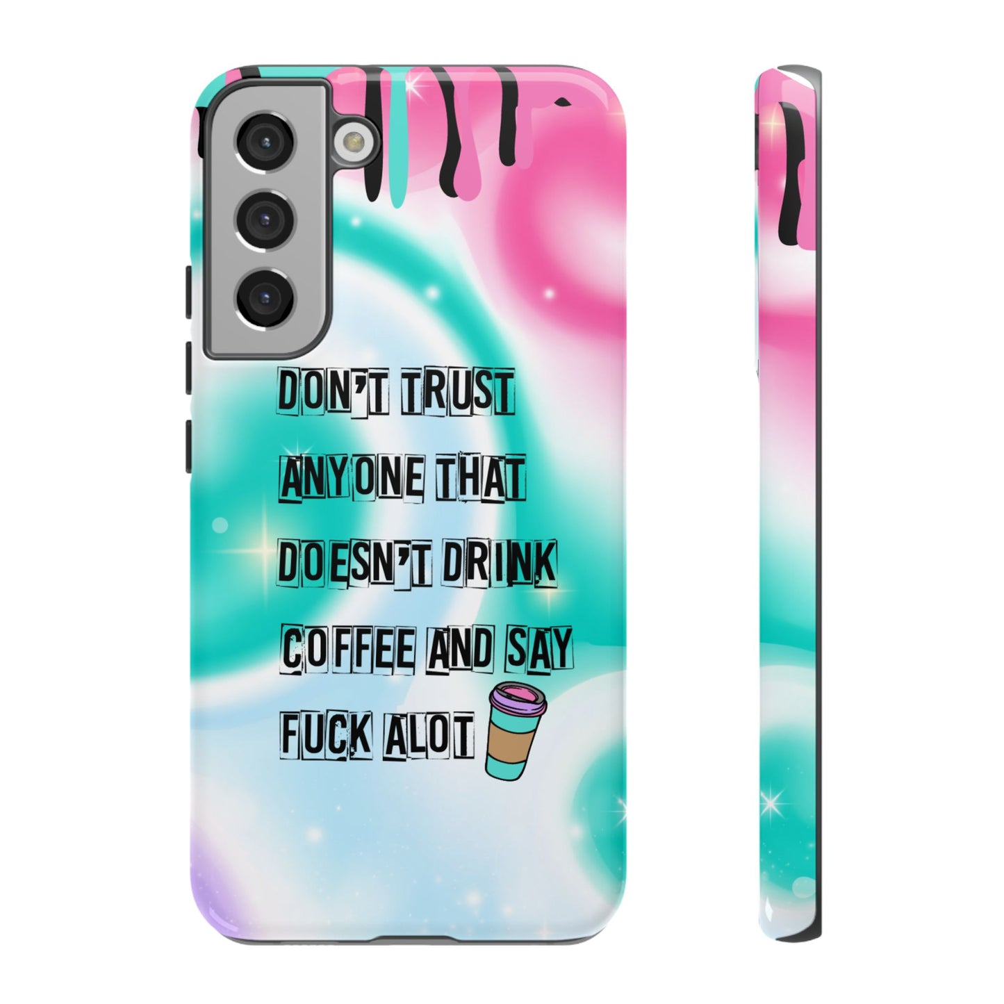 Don't Trust Anyone Who Doesn't Drink Coffee & Say Fuck Alot – Funny Phone Case for iPhone, Samsung & Google Pixel