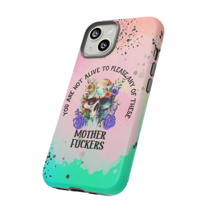 You Are Not Alive to Please Anyone Floral Skull Phone Case Perfect for iPhone, Samsung & Google Pixel, Funny Gift