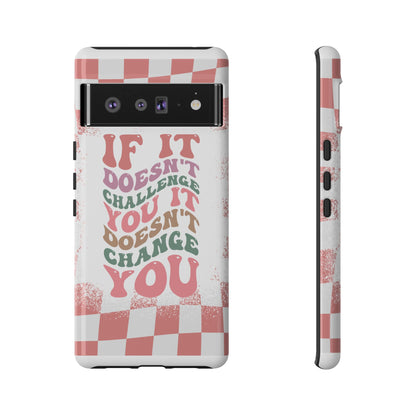 If It Doesn’t Challenge You It Doesn’t Change You Phone Case, Motivational Quote Cover for iPhone, Samsung & Google Pixel White Peach Checkered Pattern Phone Cover, Wavy Text Case, Kindness Phone Case, Inspirational Gift