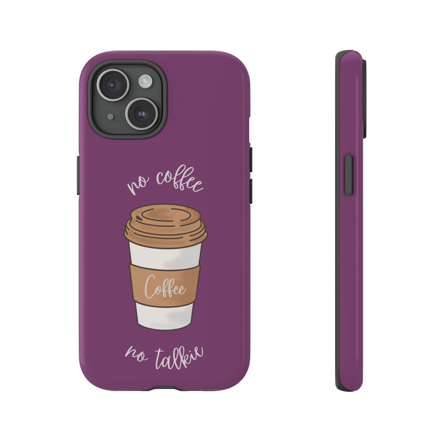 Funny Coffee Lover Phone Case – "No Coffee, No Talkie" for iPhone, Samsung & Google Pixel