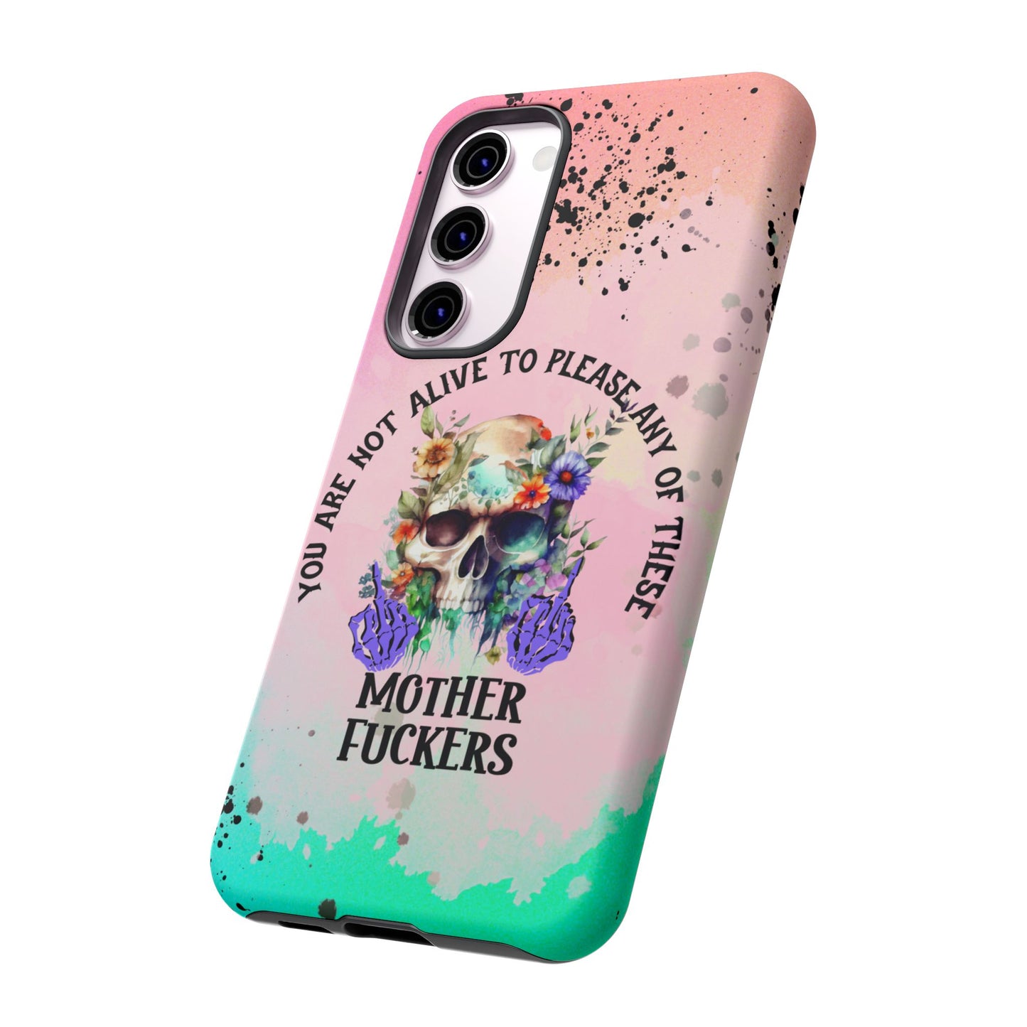 You Are Not Alive to Please Anyone Floral Skull Phone Case Perfect for iPhone, Samsung & Google Pixel, Funny Gift