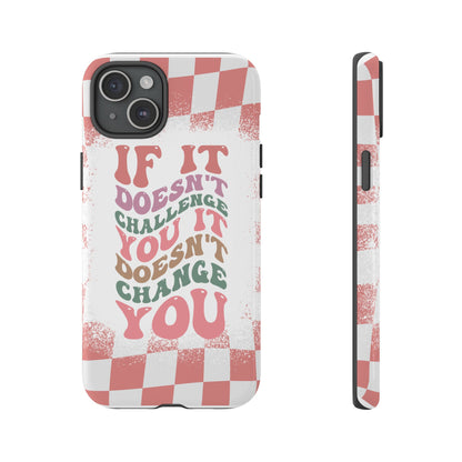 If It Doesn’t Challenge You It Doesn’t Change You Phone Case, Motivational Quote Cover for iPhone, Samsung & Google Pixel White Peach Checkered Pattern Phone Cover, Wavy Text Case, Kindness Phone Case, Inspirational Gift