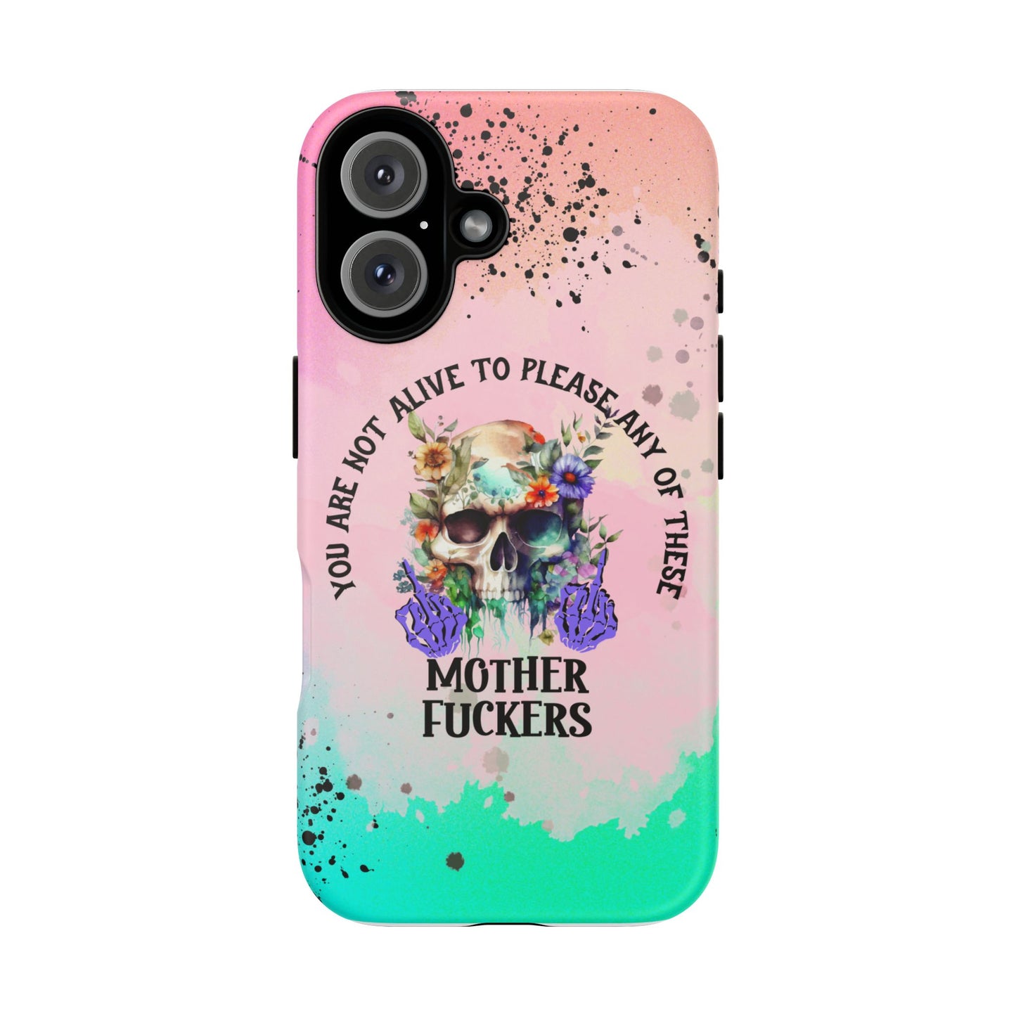 You Are Not Alive to Please Anyone Floral Skull Phone Case Perfect for iPhone, Samsung & Google Pixel, Funny Gift