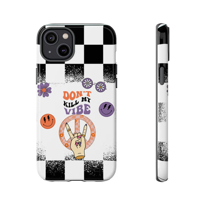 Don't Kill My Vibe Phone Case - Aesthetic Protective Cover for iPhone, Samsung & Google Pixel