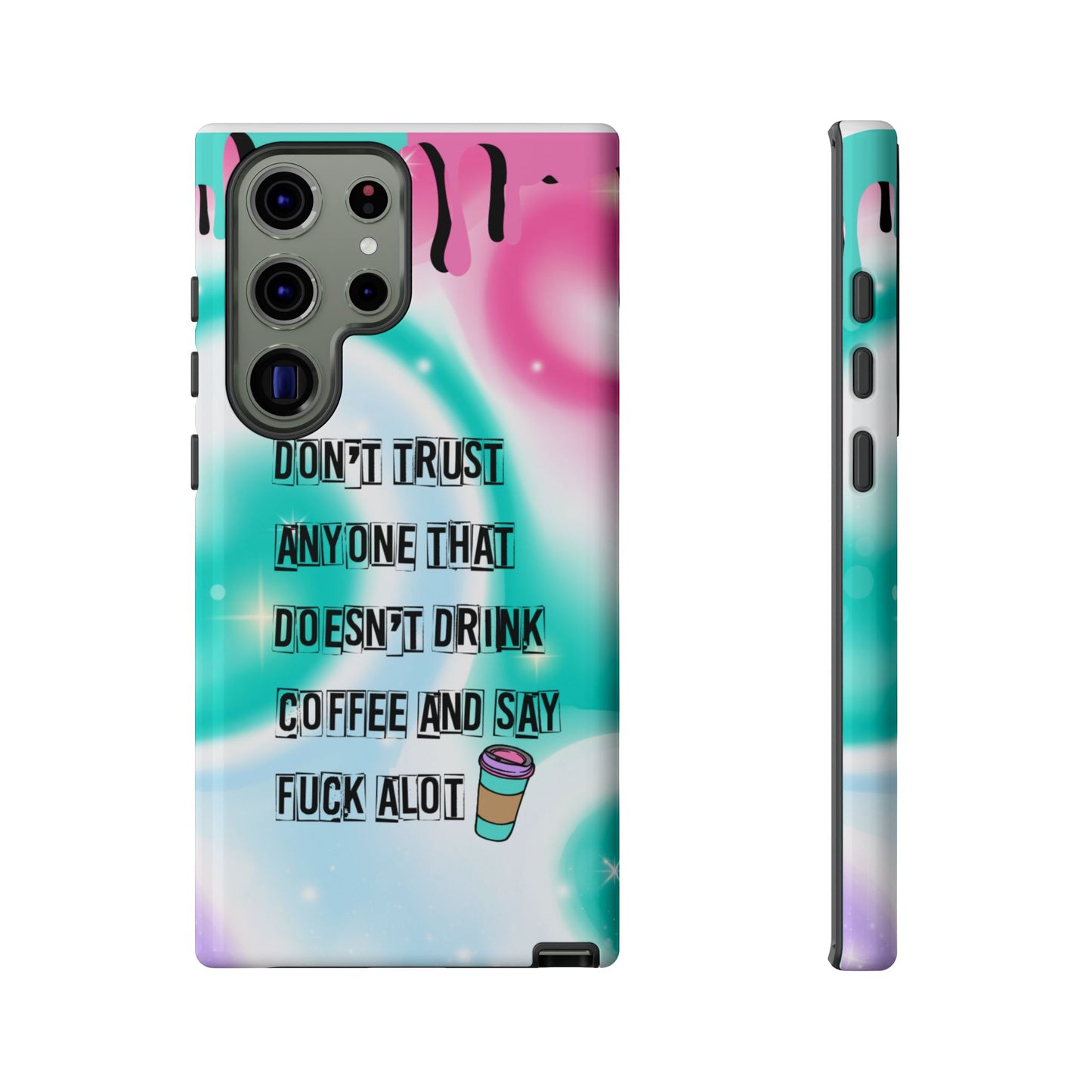 Don't Trust Anyone Who Doesn't Drink Coffee & Say Fuck Alot – Funny Phone Case for iPhone, Samsung & Google Pixel