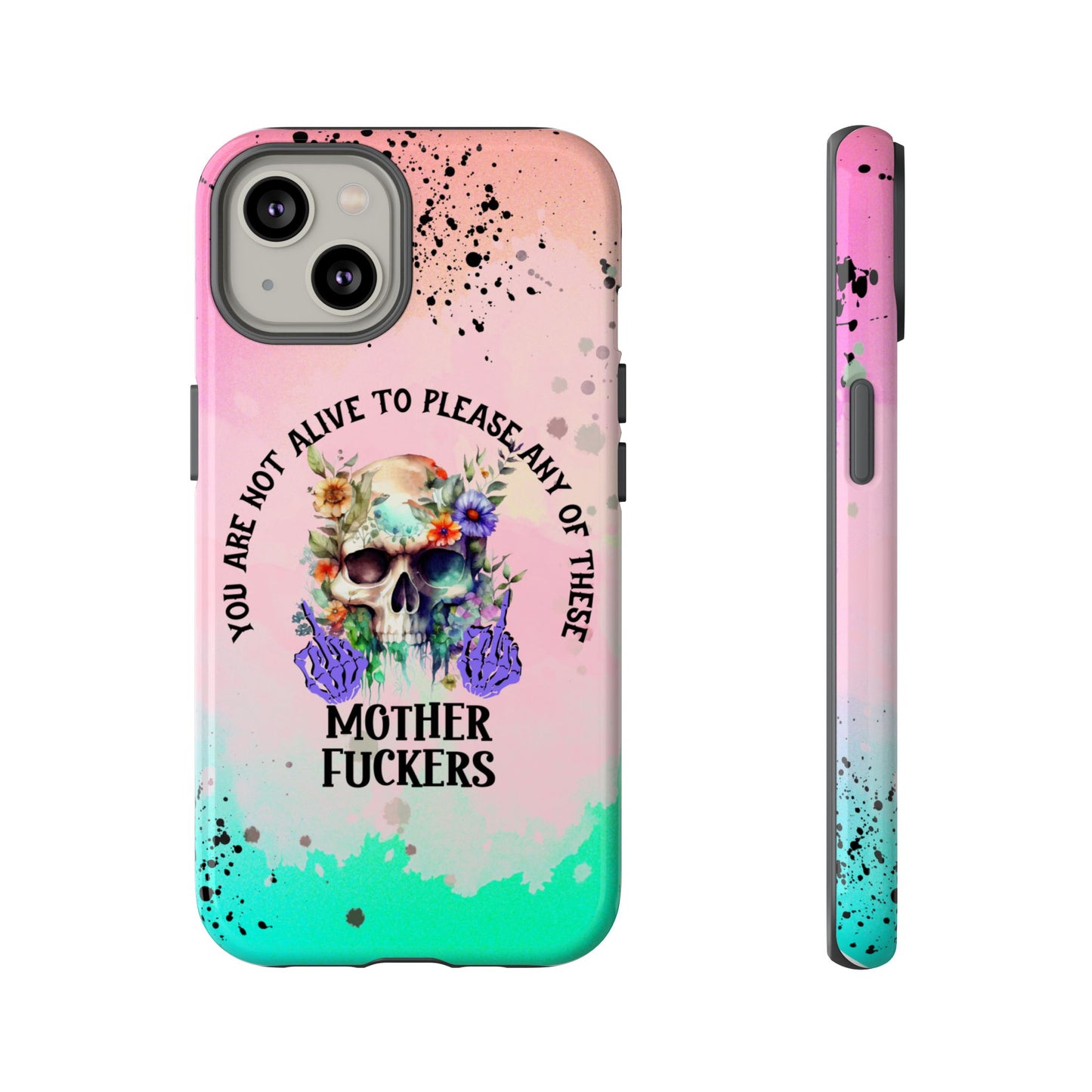 You Are Not Alive to Please Anyone Floral Skull Phone Case Perfect for iPhone, Samsung & Google Pixel, Funny Gift