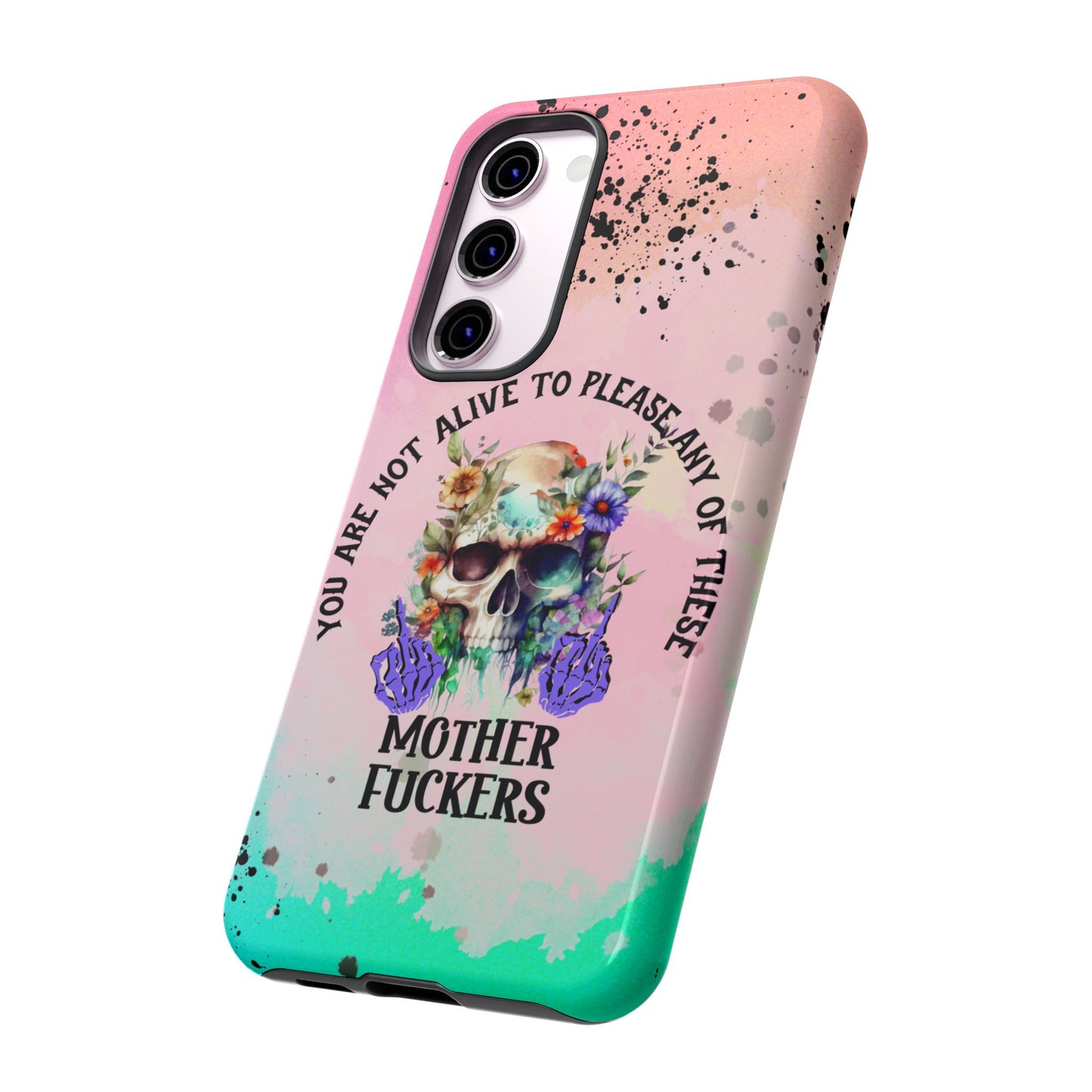 You Are Not Alive to Please Anyone Floral Skull Phone Case Perfect for iPhone, Samsung & Google Pixel, Funny Gift