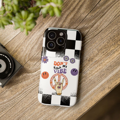 Don't Kill My Vibe Phone Case - Aesthetic Protective Cover for iPhone, Samsung & Google Pixel