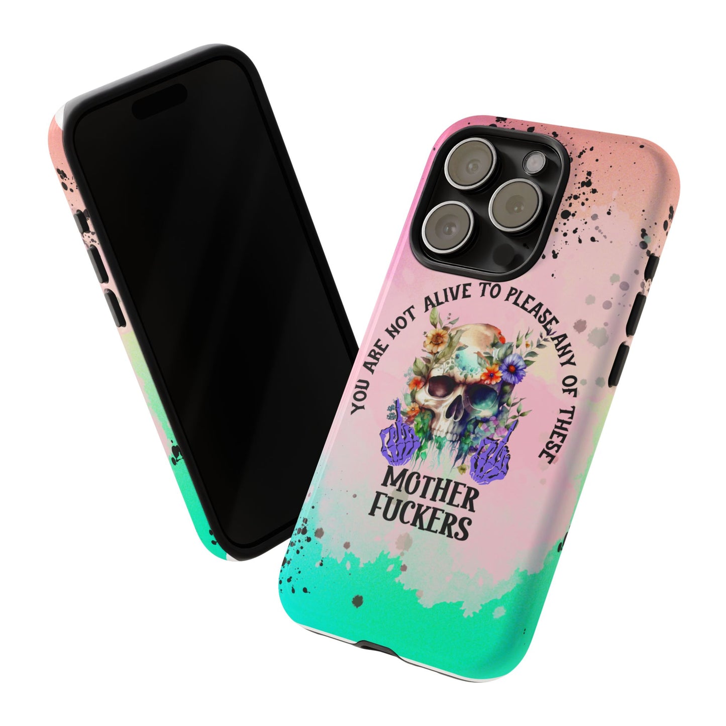 You Are Not Alive to Please Anyone Floral Skull Phone Case Perfect for iPhone, Samsung & Google Pixel, Funny Gift