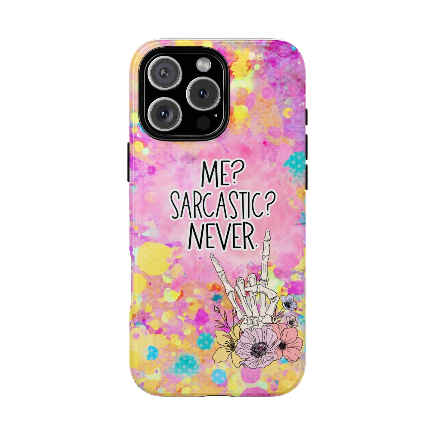 Me Sarcastic? Never – Funny Phone Case for iPhone, Samsung & Google Pixel