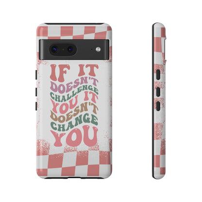If It Doesn’t Challenge You It Doesn’t Change You Phone Case, Motivational Quote Cover for iPhone, Samsung & Google Pixel White Peach Checkered Pattern Phone Cover, Wavy Text Case, Kindness Phone Case, Inspirational Gift
