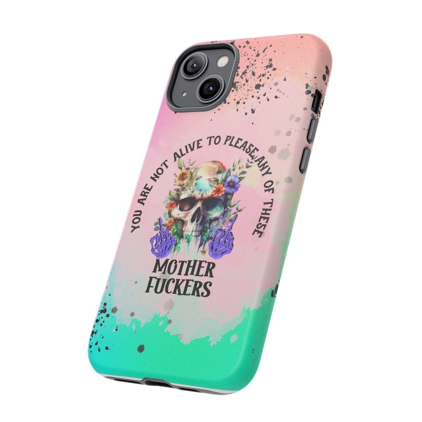 You Are Not Alive to Please Anyone Floral Skull Phone Case Perfect for iPhone, Samsung & Google Pixel, Funny Gift