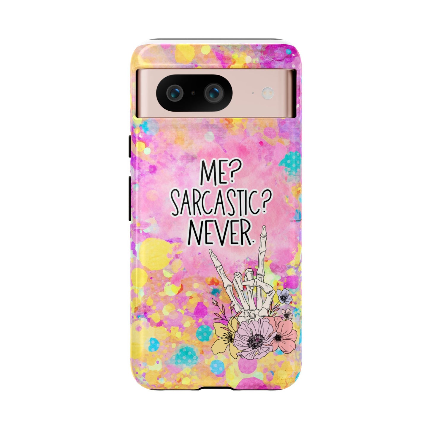 Me Sarcastic? Never – Funny Phone Case for iPhone, Samsung & Google Pixel