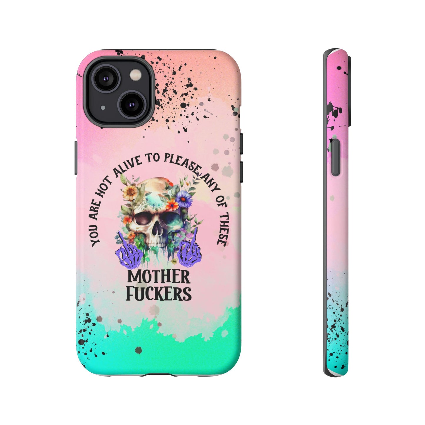 You Are Not Alive to Please Anyone Floral Skull Phone Case Perfect for iPhone, Samsung & Google Pixel, Funny Gift