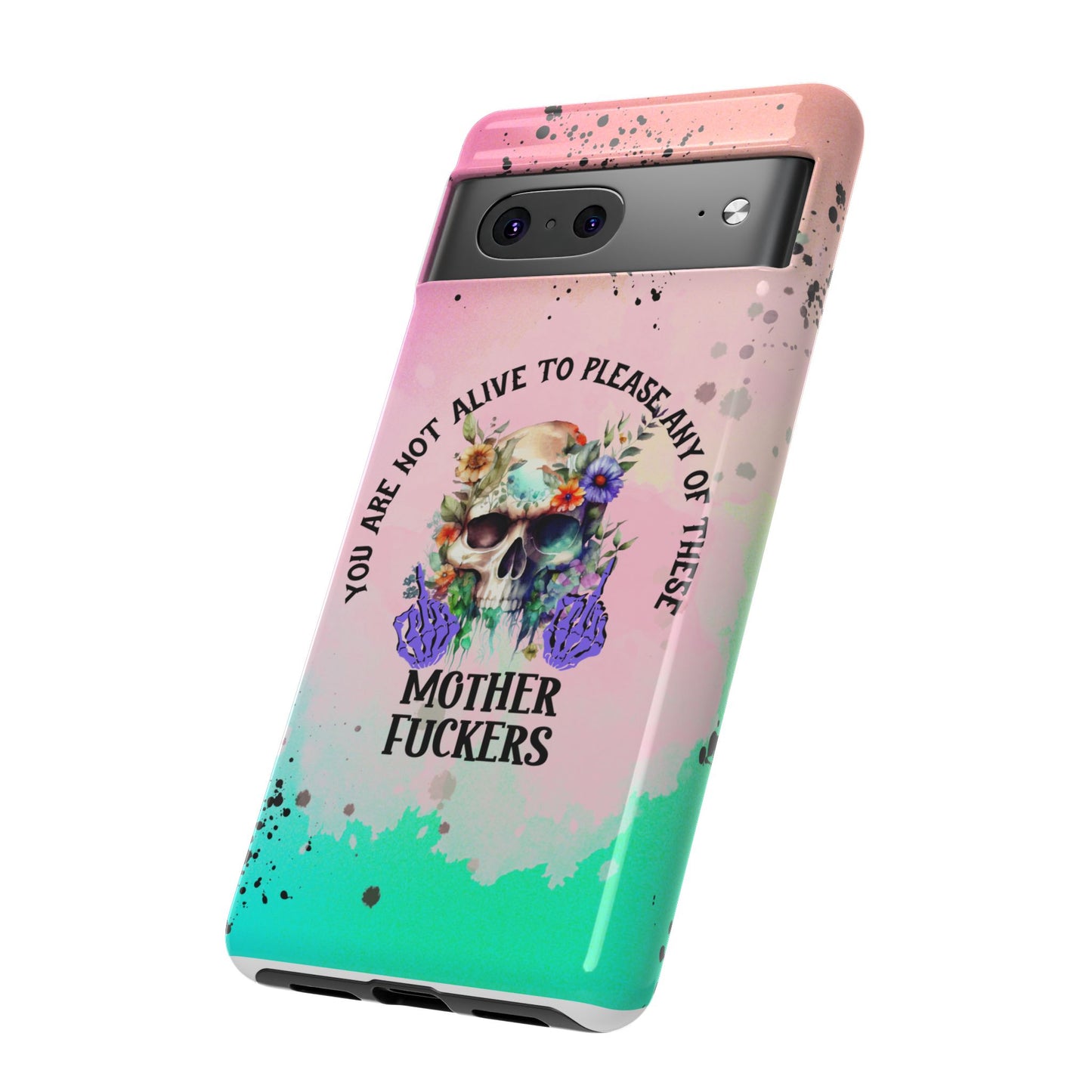 You Are Not Alive to Please Anyone Floral Skull Phone Case Perfect for iPhone, Samsung & Google Pixel, Funny Gift