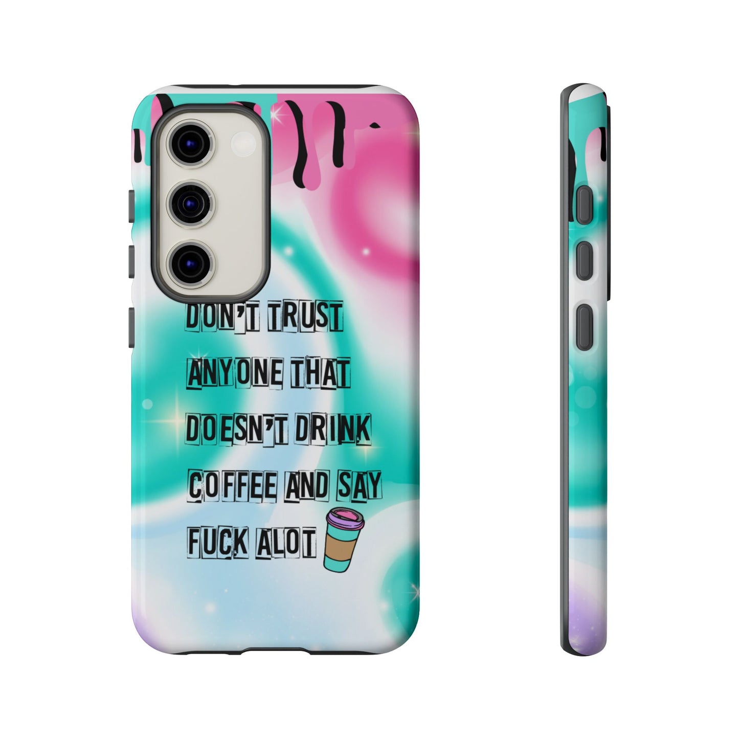 Don't Trust Anyone Who Doesn't Drink Coffee & Say Fuck Alot – Funny Phone Case for iPhone, Samsung & Google Pixel