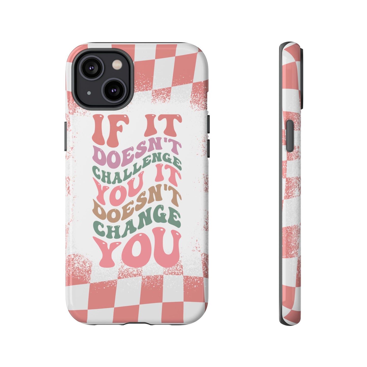 If It Doesn’t Challenge You It Doesn’t Change You Phone Case, Motivational Quote Cover for iPhone, Samsung & Google Pixel White Peach Checkered Pattern Phone Cover, Wavy Text Case, Kindness Phone Case, Inspirational Gift