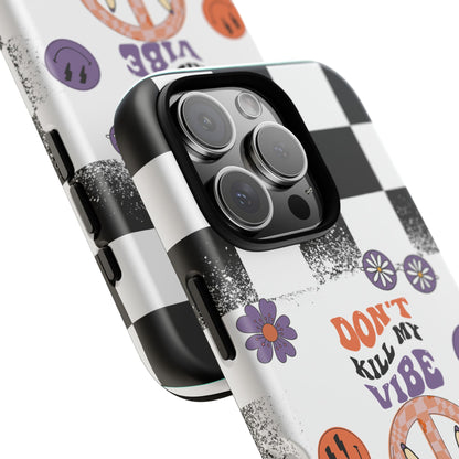 Don't Kill My Vibe Phone Case - Aesthetic Protective Cover for iPhone, Samsung & Google Pixel
