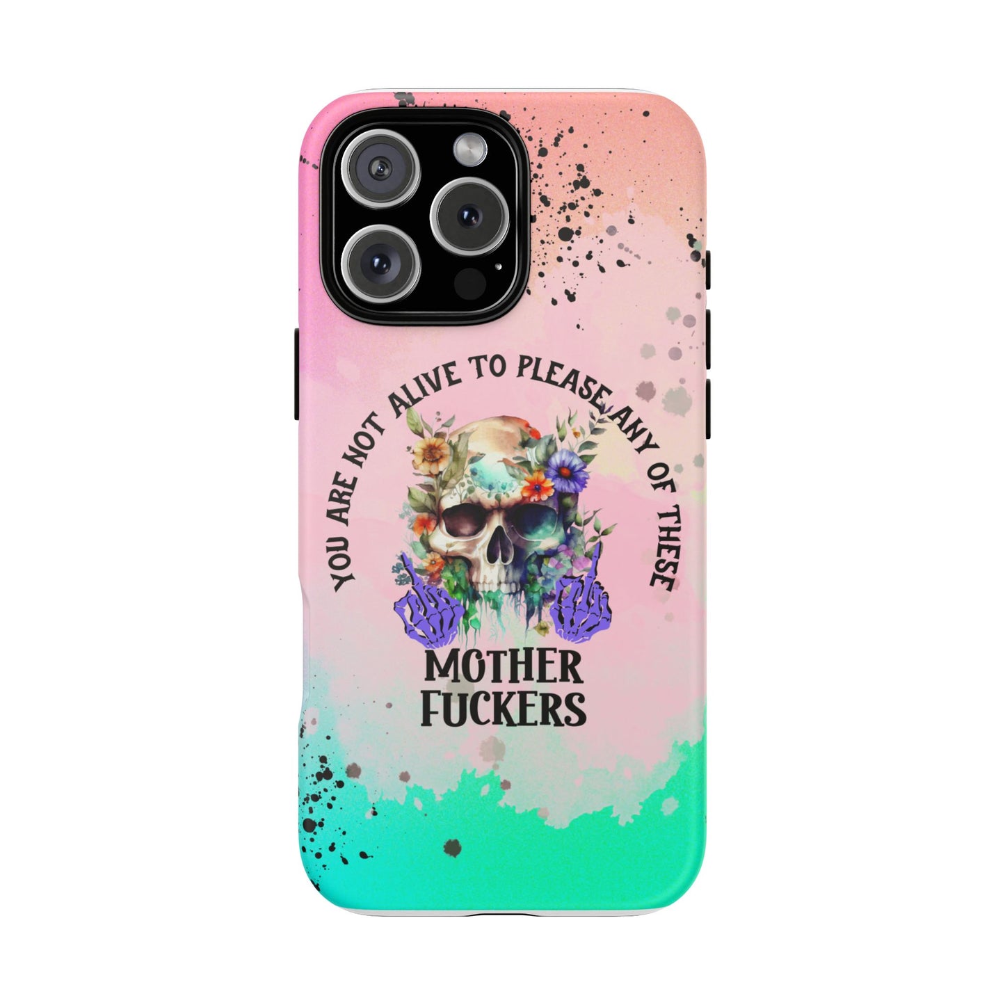 You Are Not Alive to Please Anyone Floral Skull Phone Case Perfect for iPhone, Samsung & Google Pixel, Funny Gift