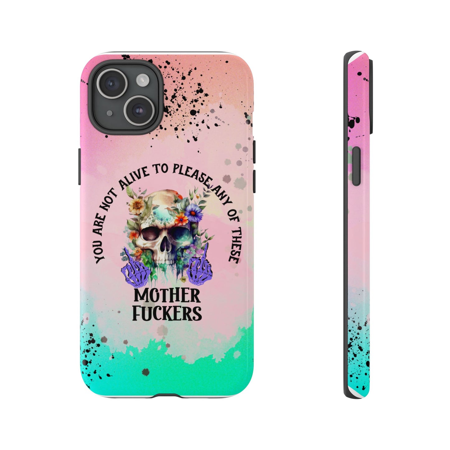 You Are Not Alive to Please Anyone Floral Skull Phone Case Perfect for iPhone, Samsung & Google Pixel, Funny Gift